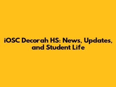 iOSC Decorah HS: News, Updates, and Student Life