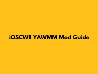 iOSCWII YAWMM Mod Guide