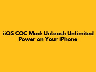 iiOS COC Mod: Unleash Unlimited Power on Your iPhone