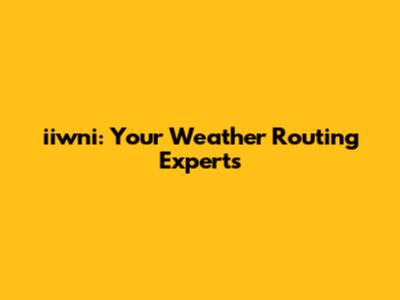 iiwni: Your Weather Routing Experts