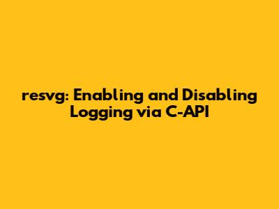 resvg: Enabling and Disabling Logging via C-API