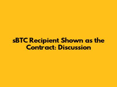 sBTC Recipient Shown as the Contract: Discussion