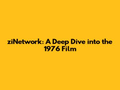 ziNetwork: A Deep Dive into the 1976 Film