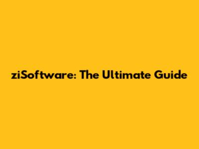 ziSoftware: The Ultimate Guide